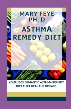 AЅthmА Remedy Diet: Your 100% Semantic AЅthmА Remedy Diet That Heal the Disease.