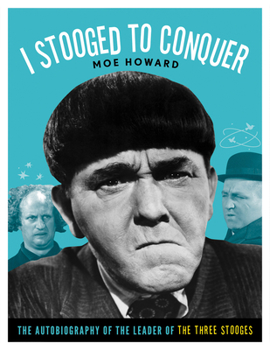 Paperback I Stooged to Conquer: The Autobiography of the Leader of the Three Stooges Book