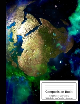 Composition Book Indigo Space Star Galaxy : Blue Green Earth Orbit Universe Astronaut Cosmic Galactic Wide Rule Notebook for Kids, Teens, Middle, High School, College Students, Teachers, Home School