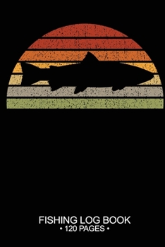 Fishing Log Book 120 Pages: Cool Freshwater Game Fish Saltwater Fly Fishes Journal Composition Notebook Notes Day Planner Notepad