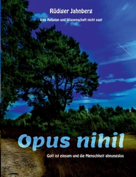 Paperback Opus nihil: Was Religion und Wissenschaft nicht sagt [German] Book
