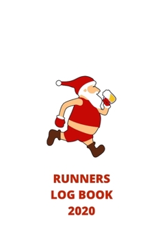 Runners Log Book 2020: My Running Diary, Runners Training Log, Running Logs, Track Distance, Time, Speed, Weather, Calories & Heart Rate