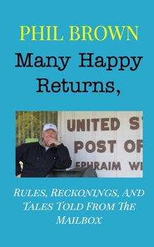 Paperback Many Happy Returns,: Rules, Reckonings, And Tales Told From The Mailbox Book