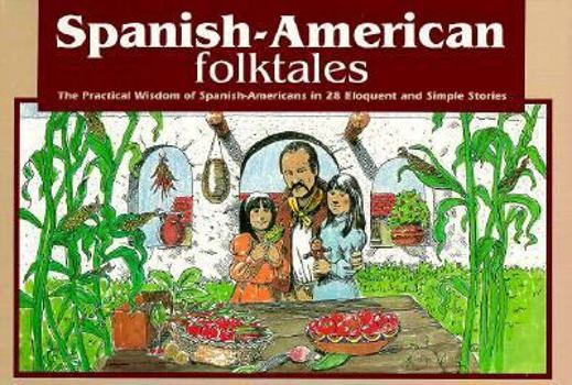 Paperback Spanish-American Folktales: The Practical Wisdom of Spanish-Americans in 28 Eloquent and Simple Stories Book