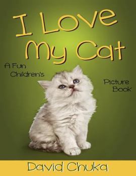 Paperback I Love My Cat: Fun Children's Picture Book with Amazing Photos of Cats Book