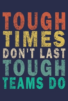 Tough Times Don't Last, Tough Teams Do: Vintage Coworker Gifts Journal