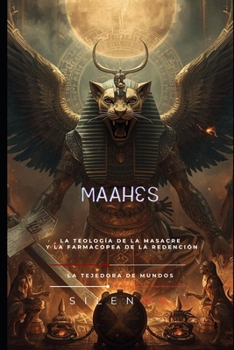 MAAHES: La Teología de la Masacre y la Farmacopea de la Redención (EGIPTO) (Spanish Edition)