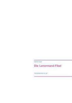 Paperback Die Lenormand-Fibel: Interpretationen to go! [German] Book