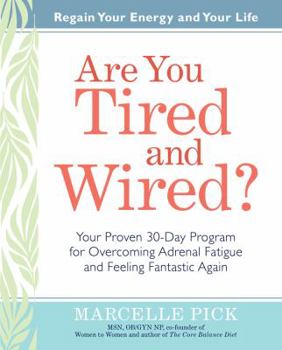 Hardcover Are You Tired and Wired?: Your Proven 30-Day Program for Overcoming Adrenal Fatigue and Feeling Fantastic Again Book