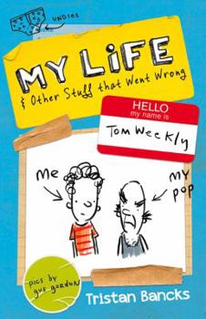 My Life and Other Stuff That Went Wrong - Book #2 of the My Life/Tom Weekly
