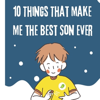 Paperback 10 Things That Make Me the Best Son Ever Book