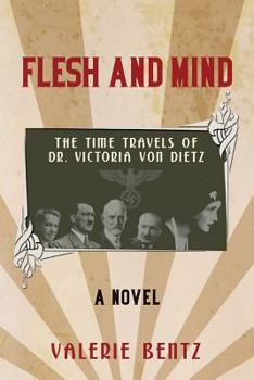 Paperback Flesh and Mind: The Time Travels of Dr. Victoria Von Dietz Book