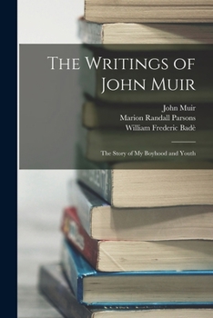 The Writings of John Muir: The Story of My Boyhood and Youth