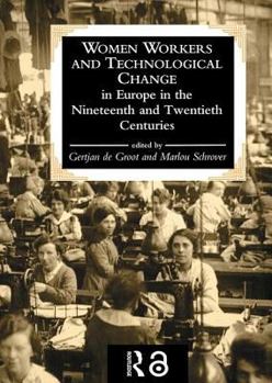 Hardcover Women Workers And Technological Change In Europe In The Nineteenth And twentieth century Book