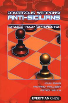 Paperback Dangerous Weapons: Anti-Sicilians: Dazzle Your Opponents! Book