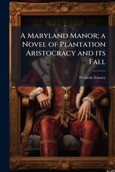 Paperback A Maryland Manor; a Novel of Plantation Aristocracy and its Fall Book