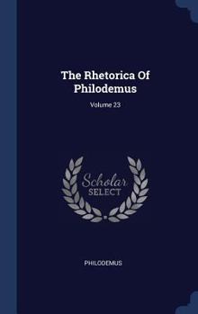 Hardcover The Rhetorica Of Philodemus; Volume 23 Book