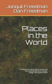 Paperback Places in the World: A Humorous Look at the Names of Places and the Nominatively Deterministic Things That Happen There Book