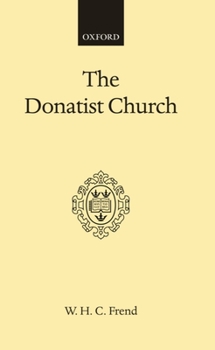 Hardcover The Donatist Church: A Movement of Protest in Roman North Africa Book