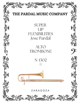 Paperback SUPER LIP FLEXIBILITIES Jose Pardal ALTO TROMBONE N-1302 #: Zaragoza Book