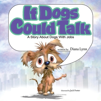If Dogs Could Talk: A Story about Dogs with Jobs