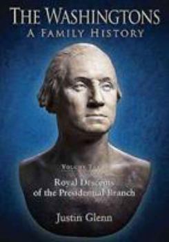 Hardcover The Washingtons: Volume 3 - Royal Descents of the Presidential Branch Book