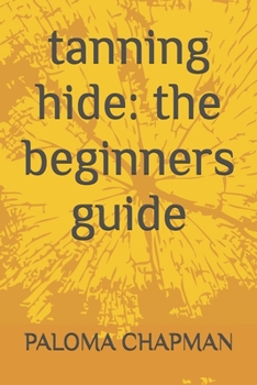 Paperback tanning hide: the beginners guide Book