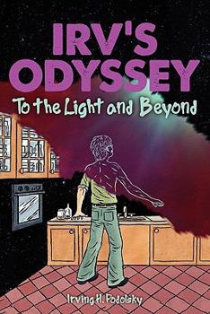 Paperback Irv's Odyssey: To the Light and Beyond (Book Two) Book