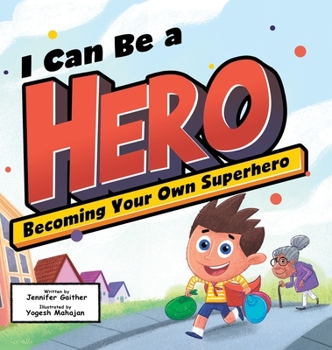 Hardcover I Can Be a Hero: Becoming Your Own Superhero Book