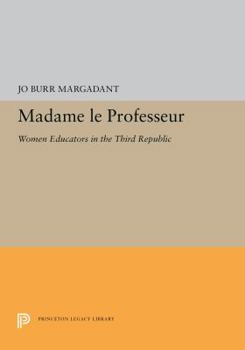 Madame Le Professeur: Women Educators in the Third Republic