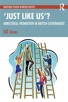 'Just Like Us': Ministerial Promotion in British Government