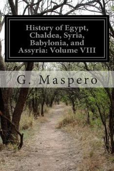 Paperback History of Egypt, Chaldea, Syria, Babylonia, and Assyria: Volume VIII Book