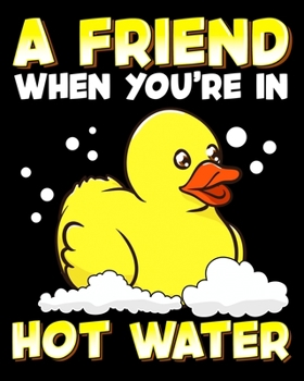 Paperback A Friend When You're In Hot Water: A Friend When You're In Hot Water Cute Baby Duck Bathtime 2020-2021 Weekly Planner & Gratitude Journal (110 Pages, Book