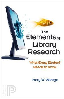 Paperback The Elements of Library Research: What Every Student Needs to Know Book