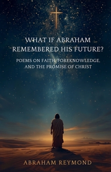 What If Abraham Remembered His Future? (What If...? Bible Version)