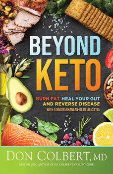 Hardcover Beyond Keto: Burn Fat, Heal Your Gut, and Reverse Disease with a Mediterranean-Keto Lifestyle Book