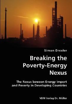 Paperback Breaking the Poverty-Energy Nexus- The Nexus beween Energy Import and Poverty in Developing Countries Book