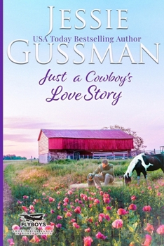 Just a Cowboy's Love Story (Sweet western Christian romance book 5) (Flyboys of Sweet Briar Ranch in North Dakota) Large Print Edition - Book #5 of the Flyboys of Sweet Briar Ranch in North Dakota