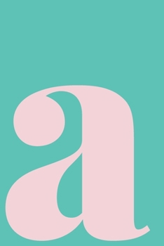 A Dot Grid Notebook: Minimalist Modern Dotted Notebook | Personalized Monogram Letter A Cover Design in Aqua and Pink