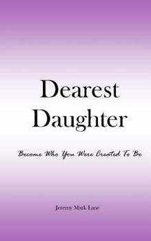 Paperback Dearest Daughter: Become Who You Were Created To Be Book