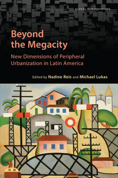 Hardcover Beyond the Megacity: New Dimensions of Peripheral Urbanization in Latin America Book