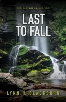 Last to Fall (Gossamer Falls, 3) - Book #3 of the Gossamer Falls