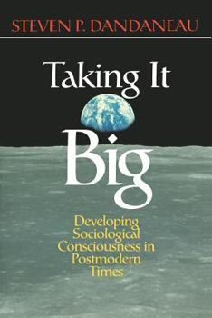 Paperback Taking It Big: Developing Sociological Consciousness in Postmodern Times Book