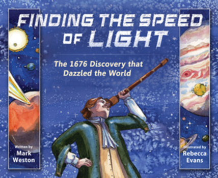 Hardcover Finding the Speed of Light: The 1676 Discovery That Dazzled the World Book