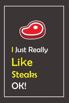 Paperback I Just Really Like Steaks, OK !: Notebook And Journal Gift - 120 pages Blank Lined Journal Notebook Planner Book