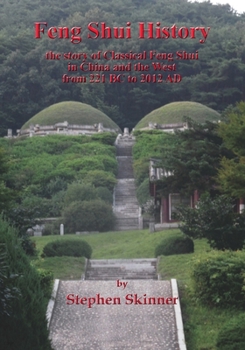 Paperback Feng Shui History: the story of Classical Feng Shui in China and the West from 221 BC to 2012 AD Book