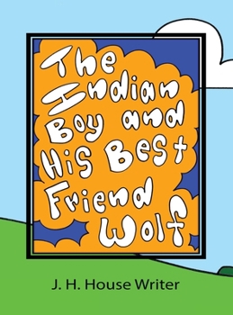 Hardcover The Indian Boy and His Best Friend Wolf Book