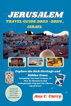 JERUSALEM TRAVEL GUIDE 2023 -2024 , ISRAEL: Explore the Rich Heritage and Hidden Gems