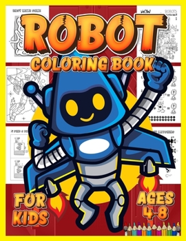 Paperback Robot Coloring Book for Kids Ages 4-8: An amazing robot coloring book With Bonus Activity Pages! Maze, Draw and color, Shadow Matching, Find Differenc Book
