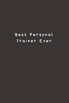 Paperback Best Personal Trainer Ever: Lined Journal, Lined Notebook, Gift ideas Notepad Book